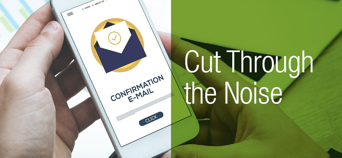 Cut Through The Noise with Confirmation E-Mail on Mobile Screen for Email Campaign Planning
