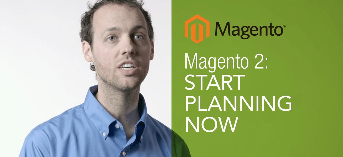 Magento 2 Start Planning Now With Ross Ritchey